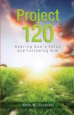 Projekt 120: Počuť Boží hlas a nasledovať ho - Project 120: Hearing God's Voice and Following Him
