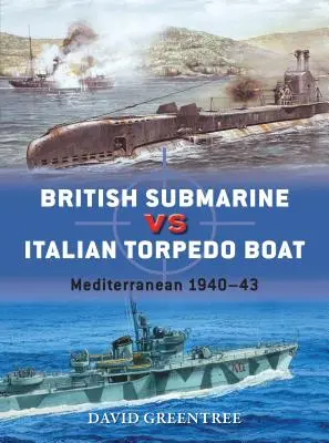Britská ponorka proti talianskemu torpédovému člnu: Stredozemné more 1940-43 - British Submarine Vs Italian Torpedo Boat: Mediterranean 1940-43