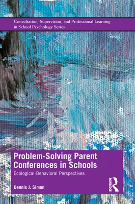 Riešenie problémov rodičovských konferencií v školách: Ekologicko-behaviorálne perspektívy - Problem-Solving Parent Conferences in Schools: Ecological-Behavioral Perspectives