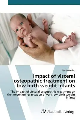 Vplyv viscerálnej osteopatickej liečby na deti s nízkou pôrodnou hmotnosťou - Impact of visceral osteopathic treatment on low birth weight infants