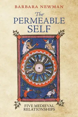 Prenikavé ja: Päť stredovekých vzťahov - The Permeable Self: Five Medieval Relationships