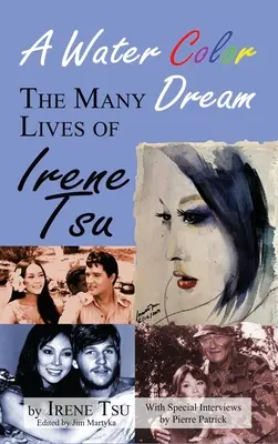 Sen o vodových farbách: (tvrdá väzba) - A Water Color Dream: The Many Lives of Irene Tsu (hardback)