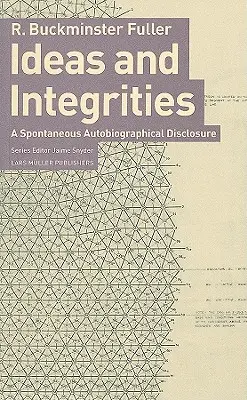 Buckminster Fuller: Myšlienky a integrácie: Spontánne autobiografické odhalenie - Buckminster Fuller: Ideas and Integrities: A Spontaneous Autobiographical Disclosure