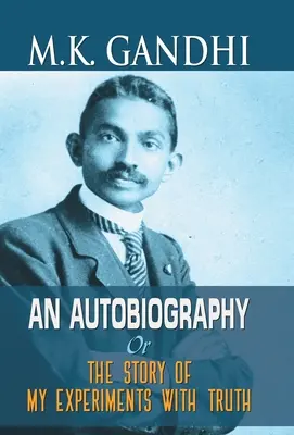 M.K. Gándhí autobiografia - M.K. Gandhi an Autobiography