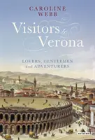 Návštevníci Verony - milenci, džentlmeni a dobrodruhovia - Visitors to Verona - Lovers, Gentlemen and Adventurers