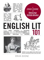 English Lit 101: Od Jane Austenovej po Georgea Orwella a od osvietenstva po realizmus, základný sprievodca najväčšími britskými spisovateľmi a - English Lit 101: From Jane Austen to George Orwell and the Enlightenment to Realism, an Essential Guide to Britain's Greatest Writers a