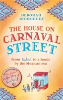 Dom na ulici Carnaval - Z Kábulu do domu pri mexickom mori - House on Carnaval Street - From Kabul to a Home by the Mexican Sea