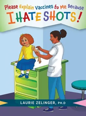 Vysvetlite mi, prosím, očkovanie: Pretože ja nenávidím očkovanie! - Please Explain Vaccines to Me: Because I HATE SHOTS!