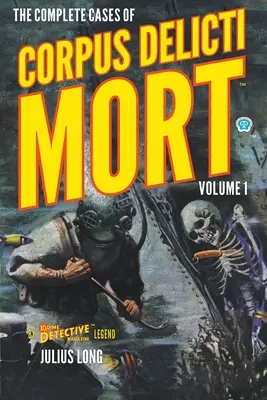 Kompletné prípady Corpus Delicti Mort, zväzok 1 - The Complete Cases of Corpus Delicti Mort, Volume 1