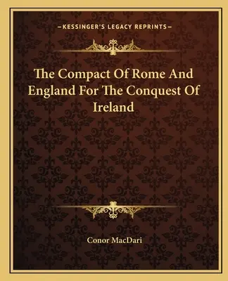 Zmluva Ríma a Anglicka o dobytí Írska - The Compact of Rome and England for the Conquest of Ireland