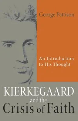 Kierkegaard a kríza viery: Úvod do jeho myslenia - Kierkegaard and the Crisis of Faith: An Introduction to His Thought