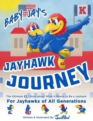 Jayhawk Journey Baby Jay: Príbeh o tom, čo to znamená byť Jayhawkom - Baby Jay's Jayhawk Journey: The Ultimate Ku Story about What It Means to Be a Jayhawk