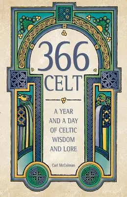 366 keltov: Keltské múdrosti a povesti: rok a deň - 366 Celt: A Year and a Day of Celtic Wisdom and Lore