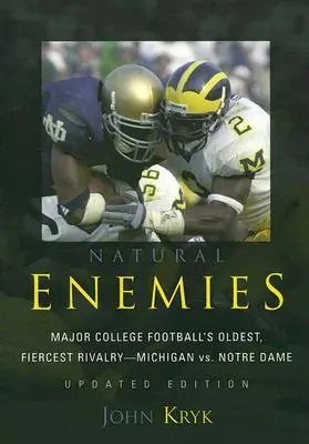 Prirodzení nepriatelia: Michigan vs. Notre Dame, aktualizované vydanie - Natural Enemies: Major College Football's Oldest, Fiercest Rivalry-Michigan vs. Notre Dame, Updated Edition