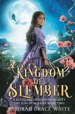 Kráľovstvo spánku: Prerozprávanie rozprávky o Šípkovej Ruženke - Kingdom of Slumber: A Retelling of Sleeping Beauty