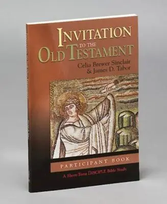 Pozvanie do Starého zákona: Kniha pre účastníkov: Krátkodobé biblické štúdium pre učeníkov - Invitation to the Old Testament: Participant Book: A Short-Term Disciple Bible Study