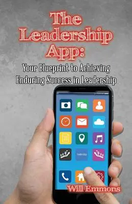Vodcovská aplikácia: Váš plán na dosiahnutie trvalého úspechu vo vedení - The Leadership App: Your Blueprint to Achieving Enduring Success in Leadership