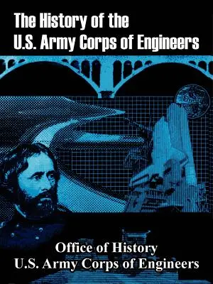 História inžinierskeho zboru armády USA (The History of the U.S. Army Corps of Engineers) - The History of the U.S. Army Corps of Engineers