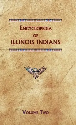 Encyklopédia indiánov štátu Illinois (druhý diel) - Encyclopedia of Illinois Indians (Volume Two)