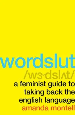 Wordslut: Feministická príručka, ako si vziať späť anglický jazyk - Wordslut: A Feminist Guide to Taking Back the English Language