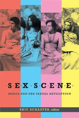 Sexuálna scéna: Médiá a sexuálna revolúcia - Sex Scene: Media and the Sexual Revolution