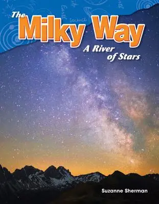 Mliečna dráha: Hviezdna rieka - The Milky Way: A River of Stars