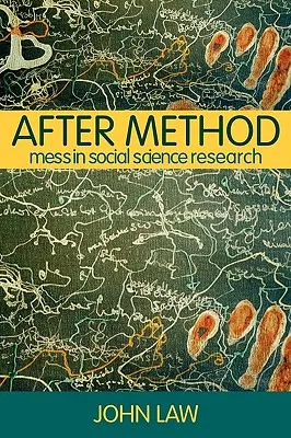 Po metóde: Neporiadok v spoločenskovednom výskume - After Method: Mess in Social Science Research
