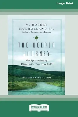 Hlbšia cesta: Hlbšia cesta: Spiritualita objavovania svojho pravého ja [Standard Large Print 16 Pt Edition] - The Deeper Journey: The Spirituality of Discovering Your True Self [Standard Large Print 16 Pt Edition]