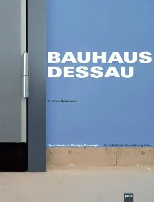 Bauhaus Dessau: Architektúra - dizajn - koncept - Bauhaus Dessau: Architecture-Design-Concept