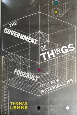 Vláda vecí: Foucault a nové materializmy - The Government of Things: Foucault and the New Materialisms