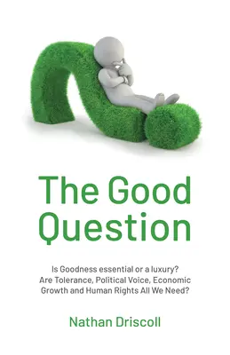 Dobrá otázka: Je dobro nevyhnutnosťou alebo luxusom? - The Good Question: Is Goodness Essential or a Luxury?