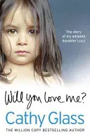 Budeš ma milovať? Príbeh mojej adoptovanej dcéry Lucy - Will You Love Me?: The Story of My Adopted Daughter Lucy