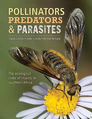 Opeľovači, predátori a paraziti: Ekologické úlohy hmyzu v južnej Afrike - Pollinators, Predators & Parasites: The Ecological Roles of Insects in Southern Africa