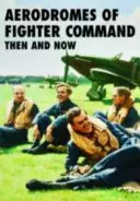 Letiská velenia stíhačiek vtedy a teraz - Aerodromes of Fighter Command Then and Now