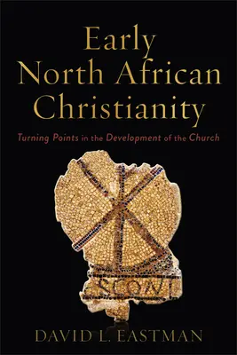 Rané severoafrické kresťanstvo: Prelomové momenty vo vývoji cirkvi - Early North African Christianity: Turning Points in the Development of the Church