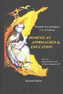 Dominikánske prístupy vo vzdelávaní: K inteligentnému využívaniu slobody - The Dominican Approaches in Education: Towards the Intelligent Use of Liberty