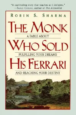 Mních, ktorý predal svoje Ferrari: Bájka o plnení snov a dosahovaní svojho osudu - The Monk Who Sold His Ferrari: A Fable about Fulfilling Your Dreams & Reaching Your Destiny