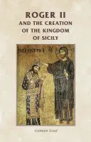 Roger II. a vznik Sicílskeho kráľovstva - Roger II and the Creation of the Kingdom of Sicily