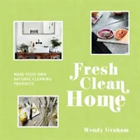 Fresh Clean Home - Vyrobte si vlastné prírodné čistiace prostriedky - Fresh Clean Home - Make your own natural cleaning products