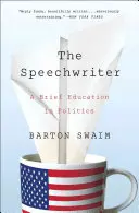 Spisovateľ prejavov: Stručné vzdelanie v politike - The Speechwriter: A Brief Education in Politics