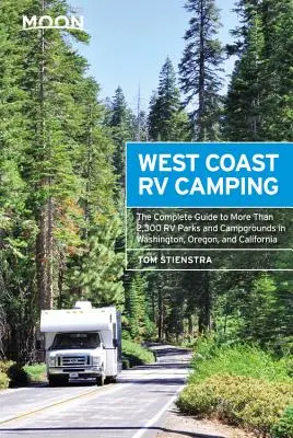 Moon West Coast RV Camping (Kempovanie v obytných automobiloch na západnom pobreží): Vydanie: Západné západné pobrežie: Kompletný sprievodca po viac ako 2 300 obytných parkoch a kempoch v štátoch Washington, Oregon a Kalifornia - Moon West Coast RV Camping: The Complete Guide to More Than 2,300 RV Parks and Campgrounds in Washington, Oregon, and California