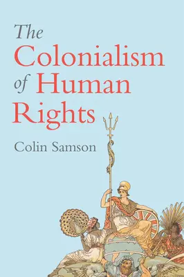 Kolonializmus ľudských práv: Pokračujúce pokrytectvo západného liberalizmu - The Colonialism of Human Rights: Ongoing Hypocrisies of Western Liberalism