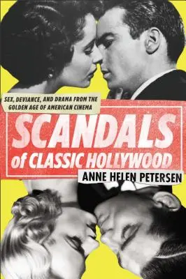 Škandály klasického Hollywoodu: Sex, úchylky a drámy zo zlatého veku americkej kinematografie - Scandals of Classic Hollywood: Sex, Deviance, and Drama from the Golden Age of American Cinema