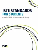 Iste normy pre študentov: Praktická príručka pre učenie s technológiami - Iste Standards for Students: A Practical Guide for Learning with Technology