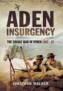 Adenské povstanie: Divoká vojna v Jemene 1962-67 - Aden Insurgency: The Savage War in Yemen 1962-67