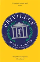 Privilégium - Inteligentný, ostro sledovaný román o rodovej a triednej príslušnosti odohrávajúci sa na univerzitnej pôde - Privilege - A smart, sharply observed novel about gender and class set on a college campus