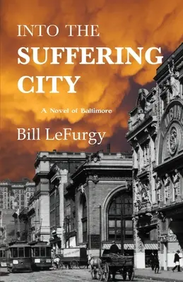 Do mesta utrpenia: Román z Baltimoru - Into the Suffering City: A Novel of Baltimore