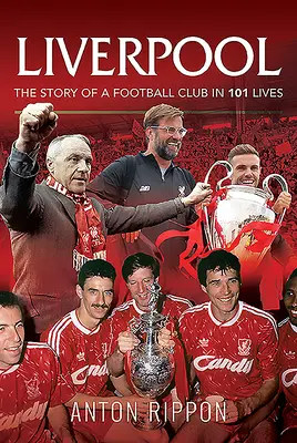 Liverpool - Príbeh futbalového klubu v 101 životoch - Liverpool - The Story of a Football Club in 101 Lives