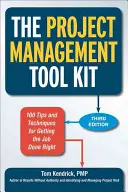 Súbor nástrojov na riadenie projektov: 100 tipov a techník, ako urobiť prácu správne - The Project Management Tool Kit: 100 Tips and Techniques for Getting the Job Done Right