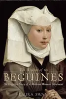 Múdrosť begín: Múdrosť Beguiniek: Zabudnutý príbeh stredovekého ženského hnutia - The Wisdom of the Beguines: The Forgotten Story of a Medieval Women's Movement
